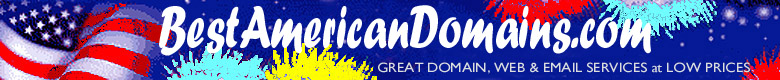 Click here to get your own domain name for $8.95 or less and low-priced email/webmail and easy, do-it-yourself websites